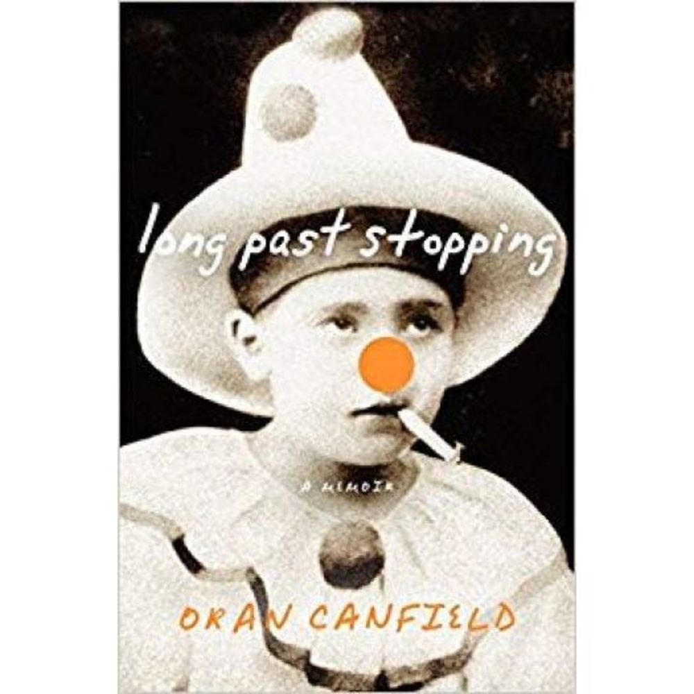 Long Past Stopping: A Memoir [Sep 15, 2009] Canfield, Oran